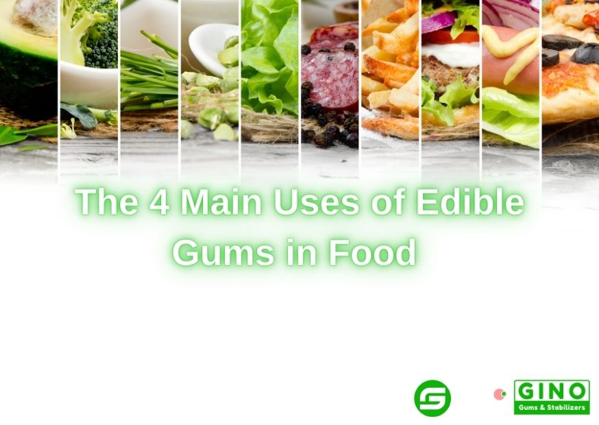 The 4 Main Uses of Edible Gums in Food (2)