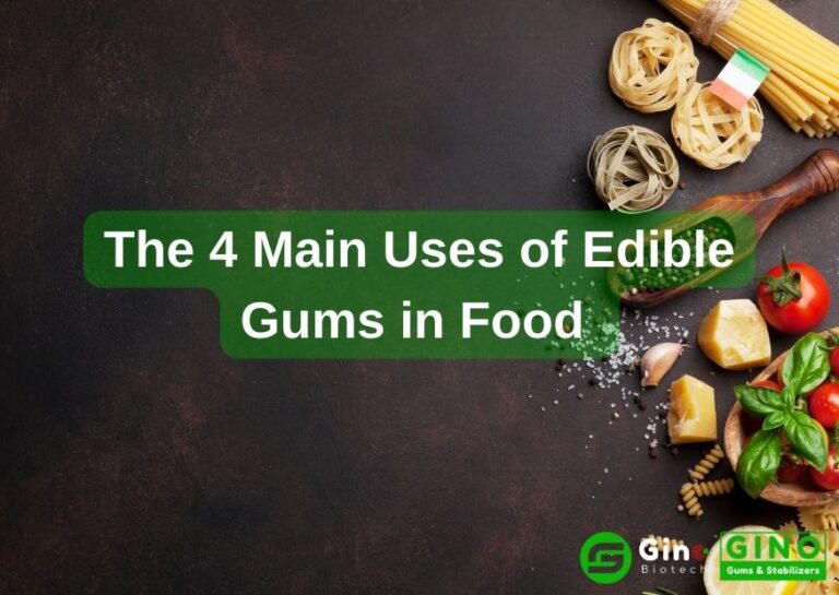 The 4 Magic Uses of Edible Gums in Food Gino Biotech