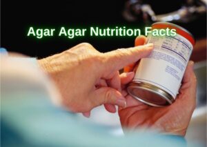 Agar Agar Nutrition Facts: Low-calorie, High-fiber
