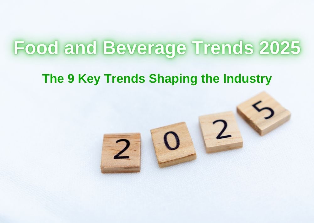 Food and Beverage Trends 2025_ The 9 Key Trends Shaping the Industry