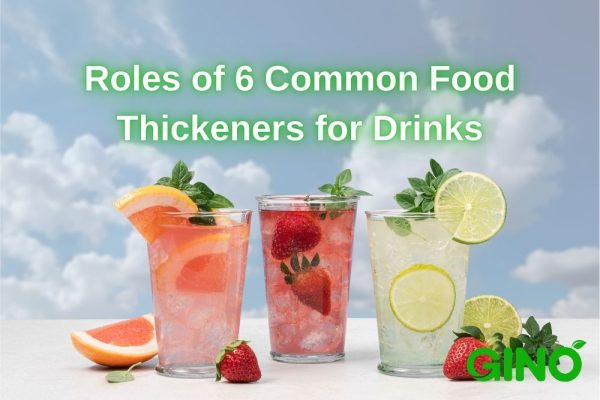 Roles of 6 Common Food Thickeners for Drinks